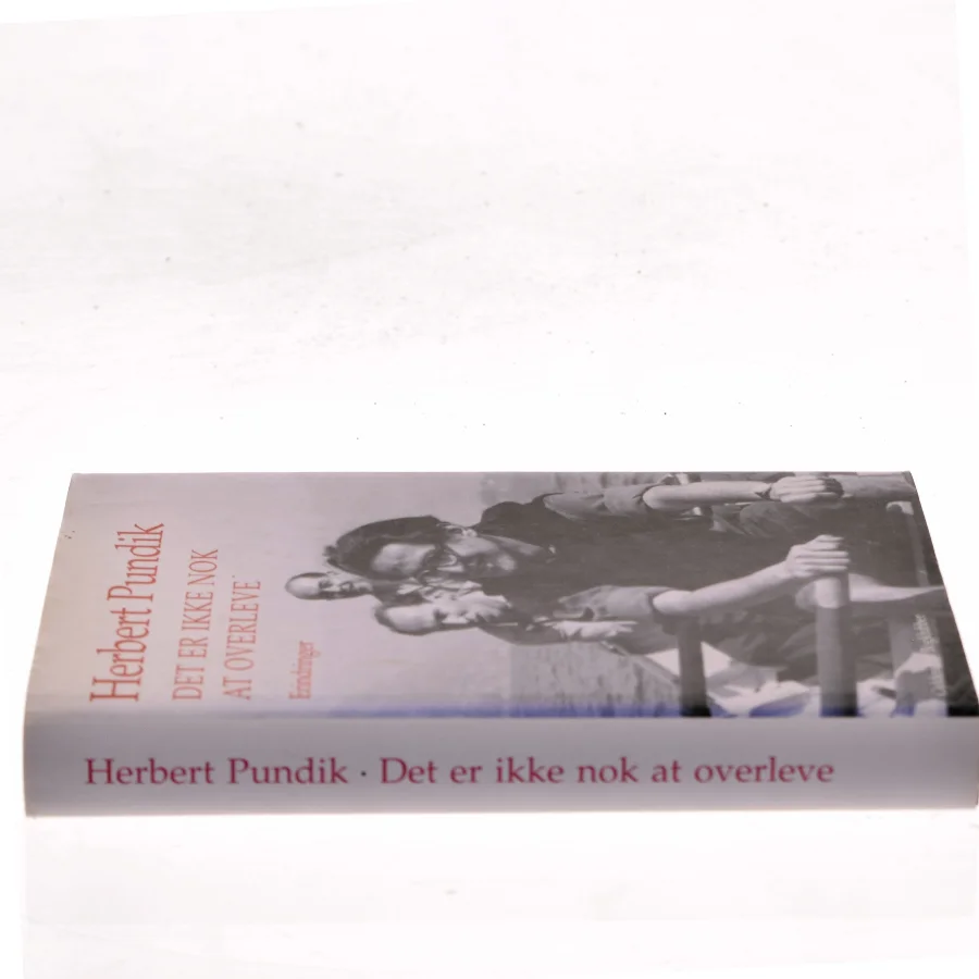 Det er ikke nok at overleve : erindringer af Herbert Pundik (Bog)