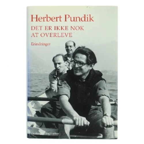 Det er ikke nok at overleve : erindringer af Herbert Pundik (Bog)
