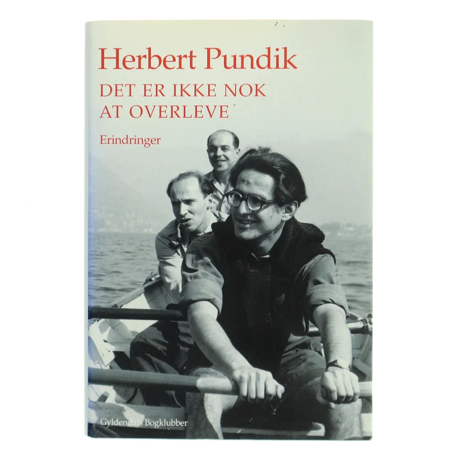 Det er ikke nok at overleve : erindringer af Herbert Pundik (Bog)