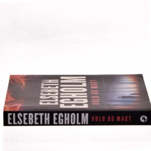 Vold og magt af Elsebeth Egholm (Bog)