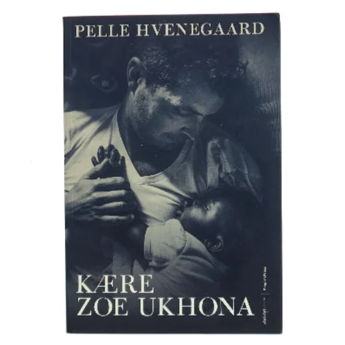 Kære Zoe Ukhona af Pelle Hvenegaard (Bog)