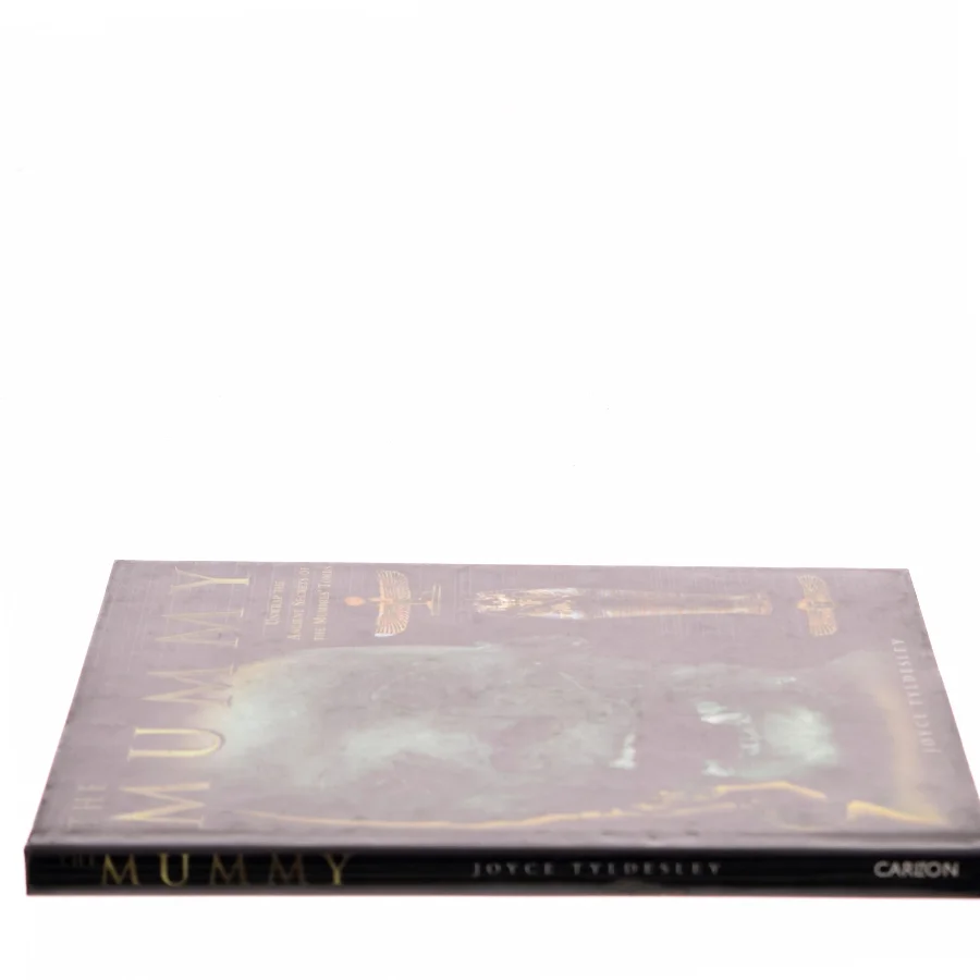 The mummy : unwrap the ancient secrets of the mummies' tomns af Joyce Tyldesley (Bog)
