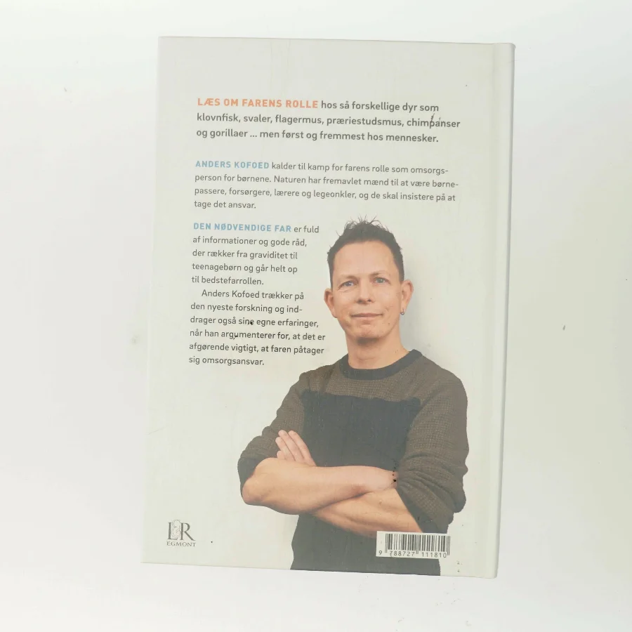 Den nødvendige far : hvorfor omsorg og yngelpleje er naturligt for mænd af Anders Kofoed (Bog)