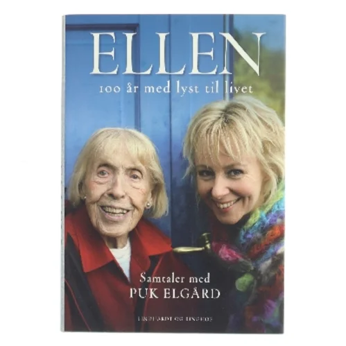 Ellen : 100 år med lyst til livet af Puk Elgård (Bog)