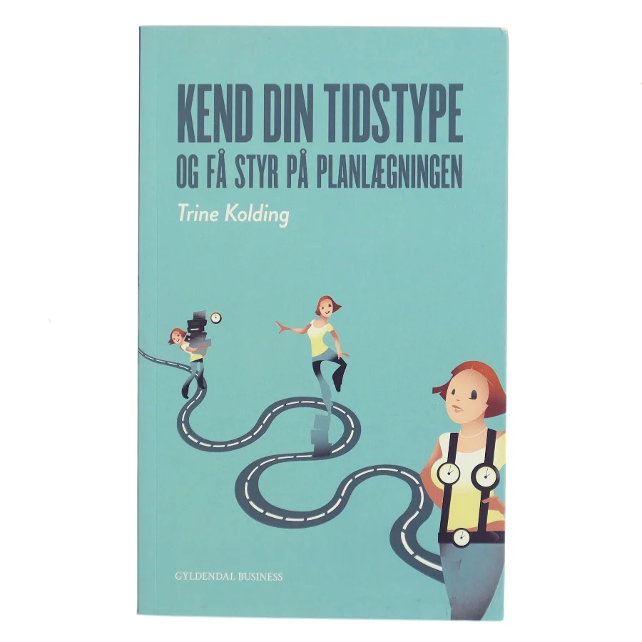 Kend din tidstype og få styr på planlægningen af Trine Kolding (Bog)