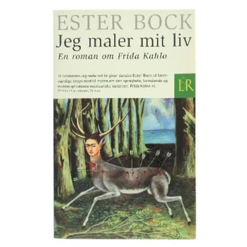 Jeg maler mit liv : en roman om Frida Kahlo af Ester Bock (Bog)