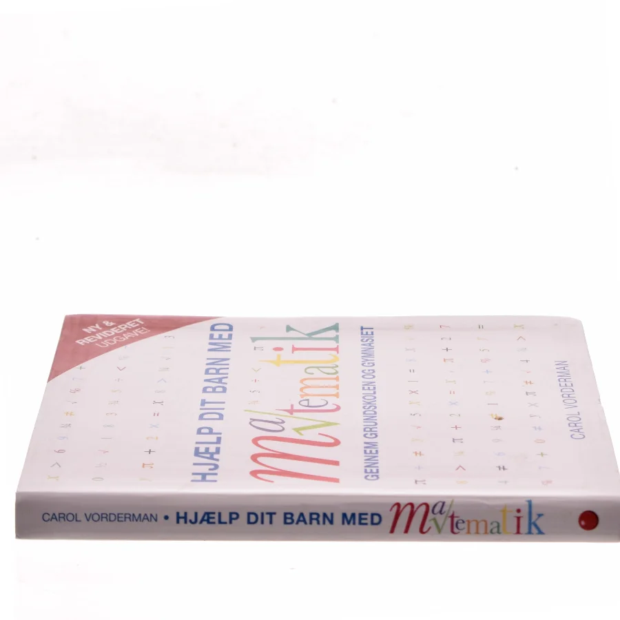 Hjælp dit barn med matematik gennem grundskolen og gymnasiet af Carol Vorderman (Bog)