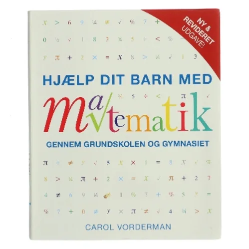 Hjælp dit barn med matematik gennem grundskolen og gymnasiet af Carol Vorderman (Bog)