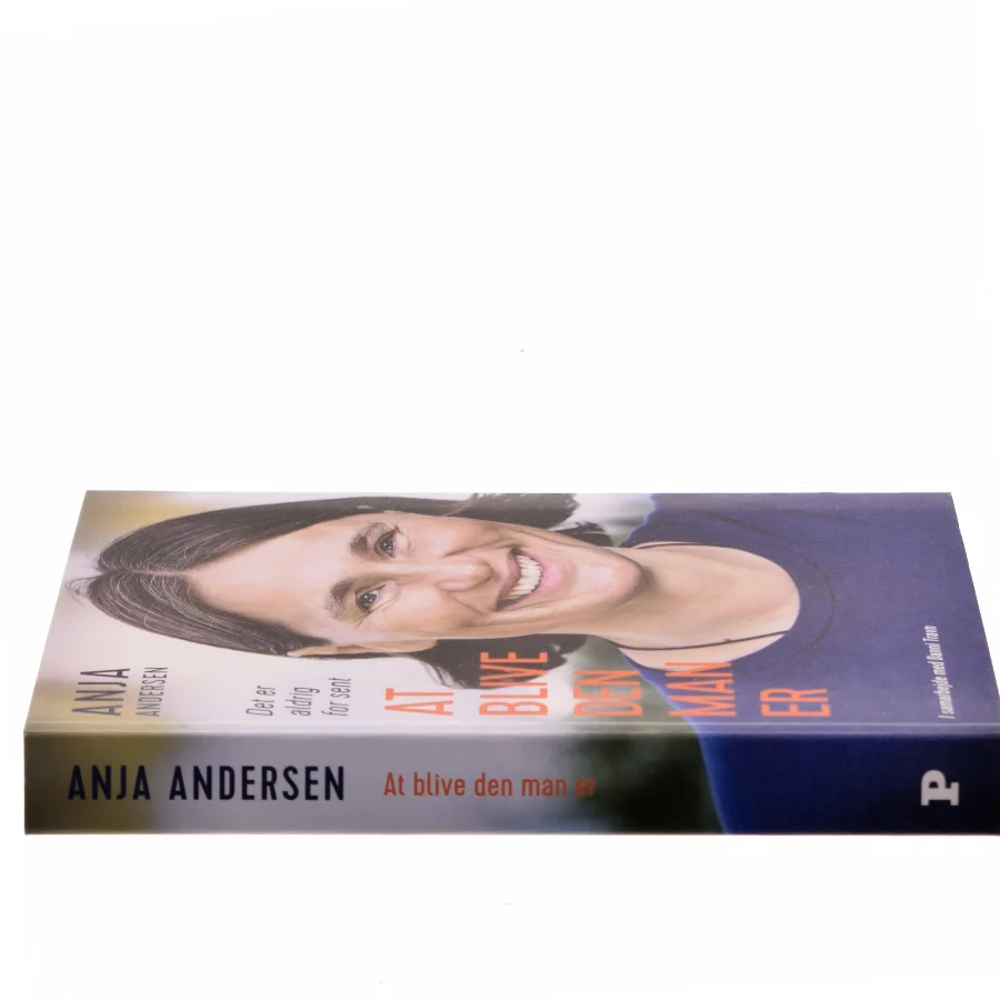 Det er aldrig for sent at blive den man er af Anja Andersen (f. 1969) (Bog)
