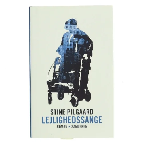 Lejlighedssange : roman af Stine Pilgaard (Bog)