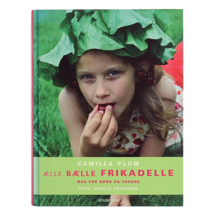 Ælle, bælle frikadelle : mad for børn og voksne af Camilla Plum (Bog)