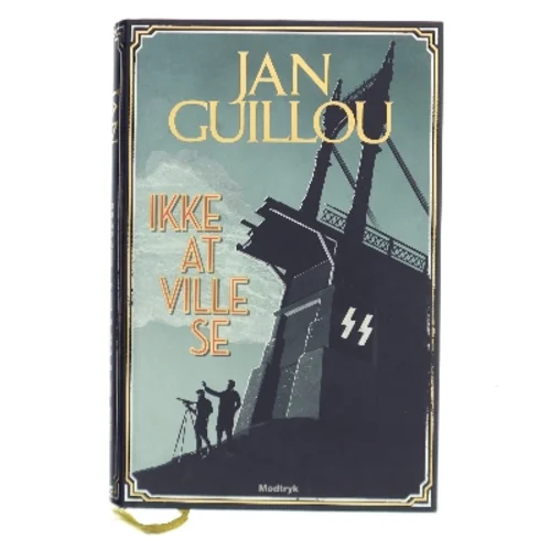 Ikke at ville se af Jan Guillou (Bog)