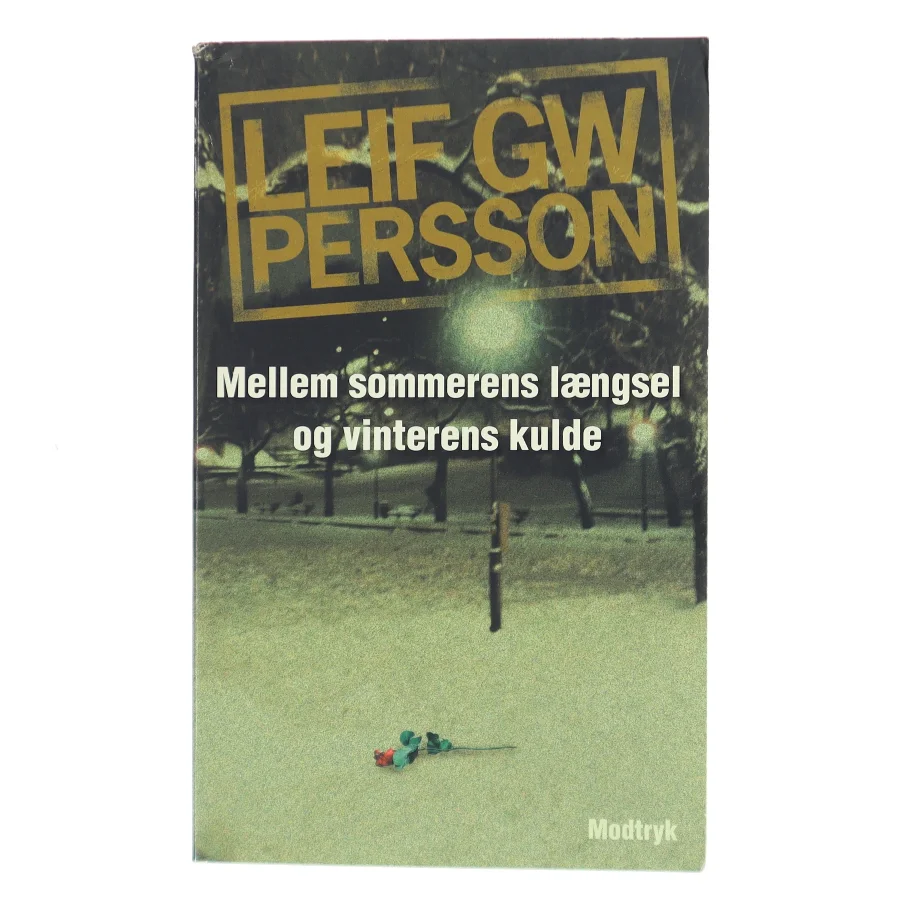 Mellem sommerens længsel og vinterens kulde : en roman om en forbrydelse af Leif G. W. Persson (Bog)