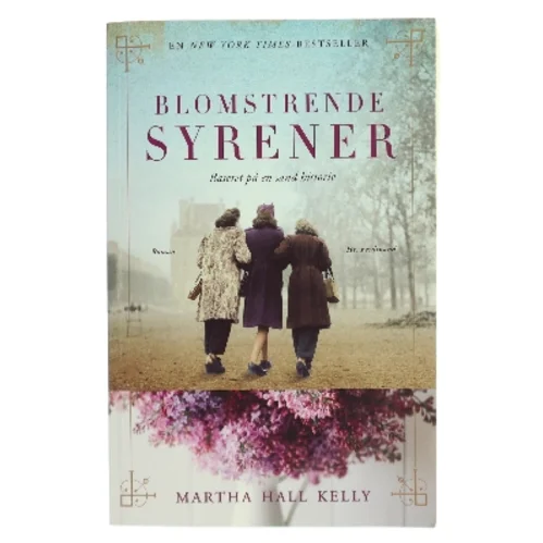 Blomstrende syrener : roman af Martha Hall Kelly (Bog)
