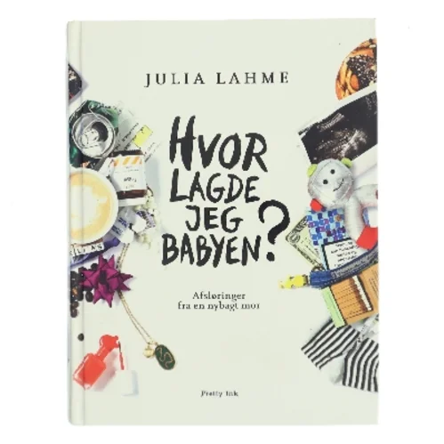 Hvor lagde jeg babyen? af Julia Lahme (Bog)