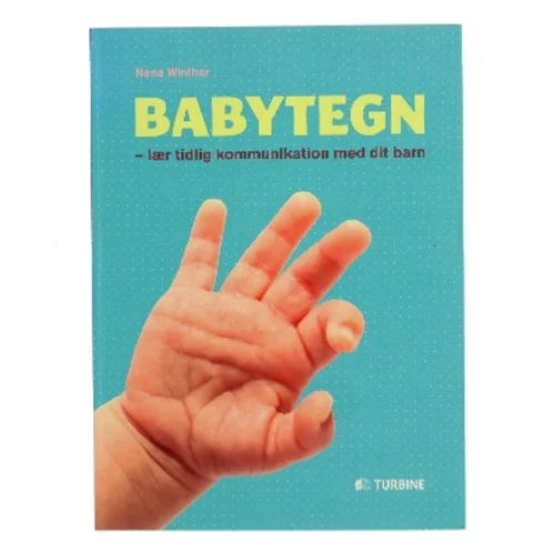 Babytegn : lær tidlig kommunikation med dit barn af Nana Winther (Bog)