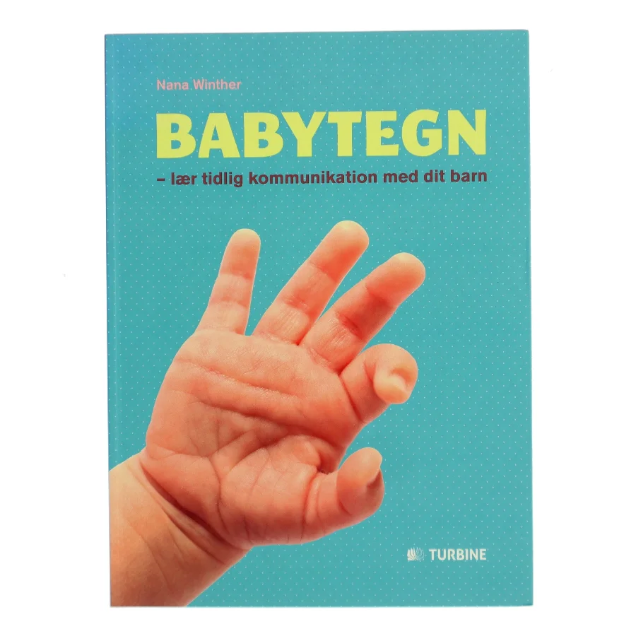 Babytegn : lær tidlig kommunikation med dit barn af Nana Winther (Bog)