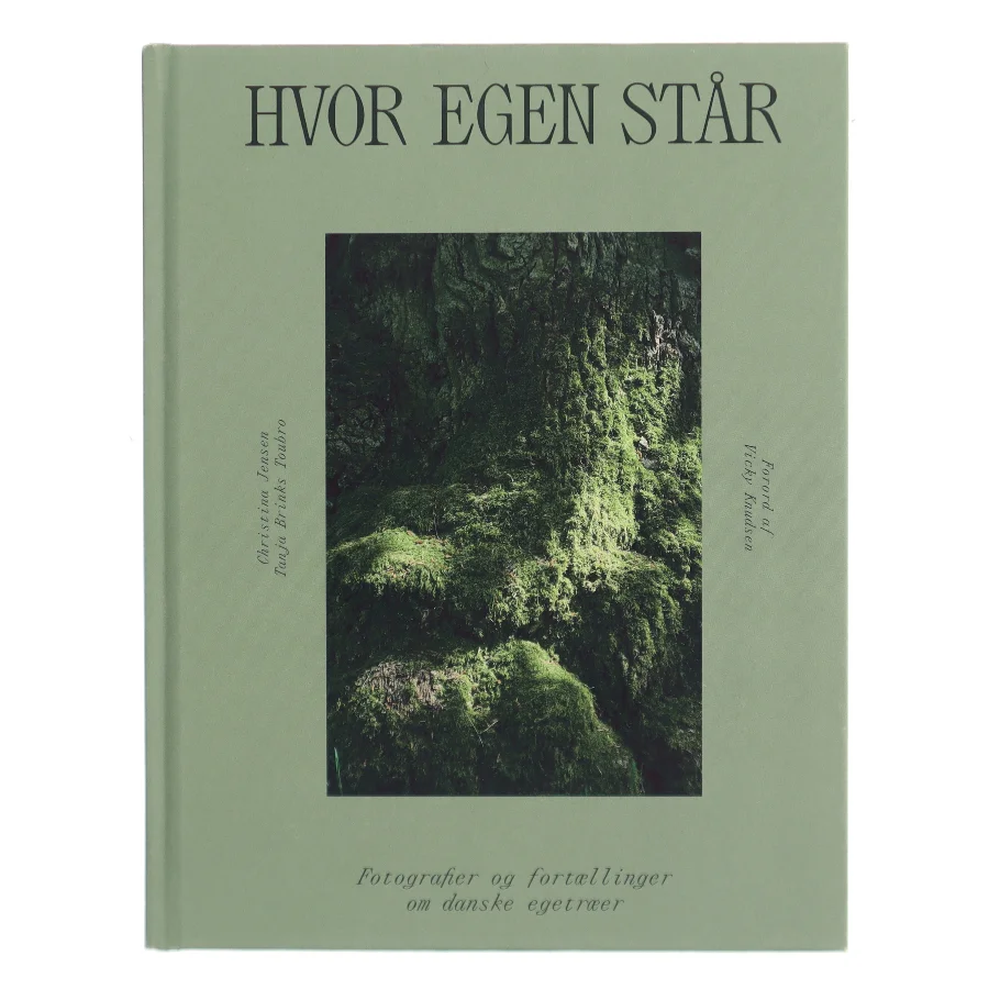 Hvor egen står : fotografier og fortællinger om danske egetræer af Christina Jensen (f. 1982-03-05) (Bog)