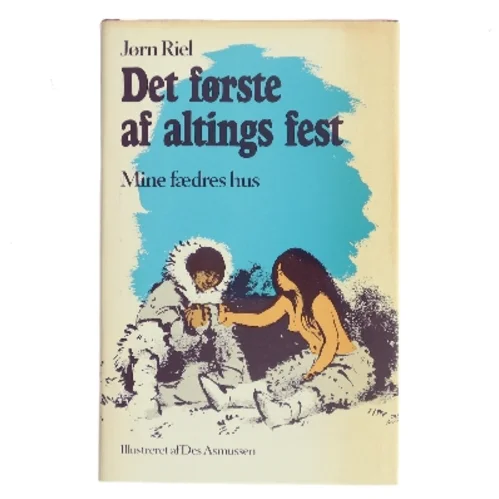 Det første af altings fest. Mine fædres hus af Jørn Riel (Bog)