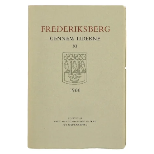 Frederiksberg gennem tiderne XI 1966 af Historisk-Topografisk Selskab for Frederiksberg (Bog)