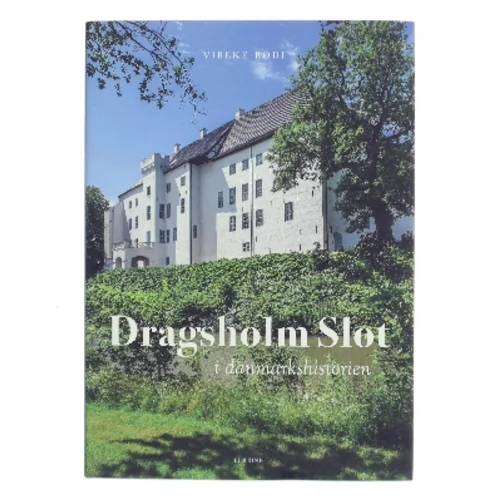 Dragsholm Slot i danmarkshistorien af Vibeke Bodi (f. 1946) (Bog)