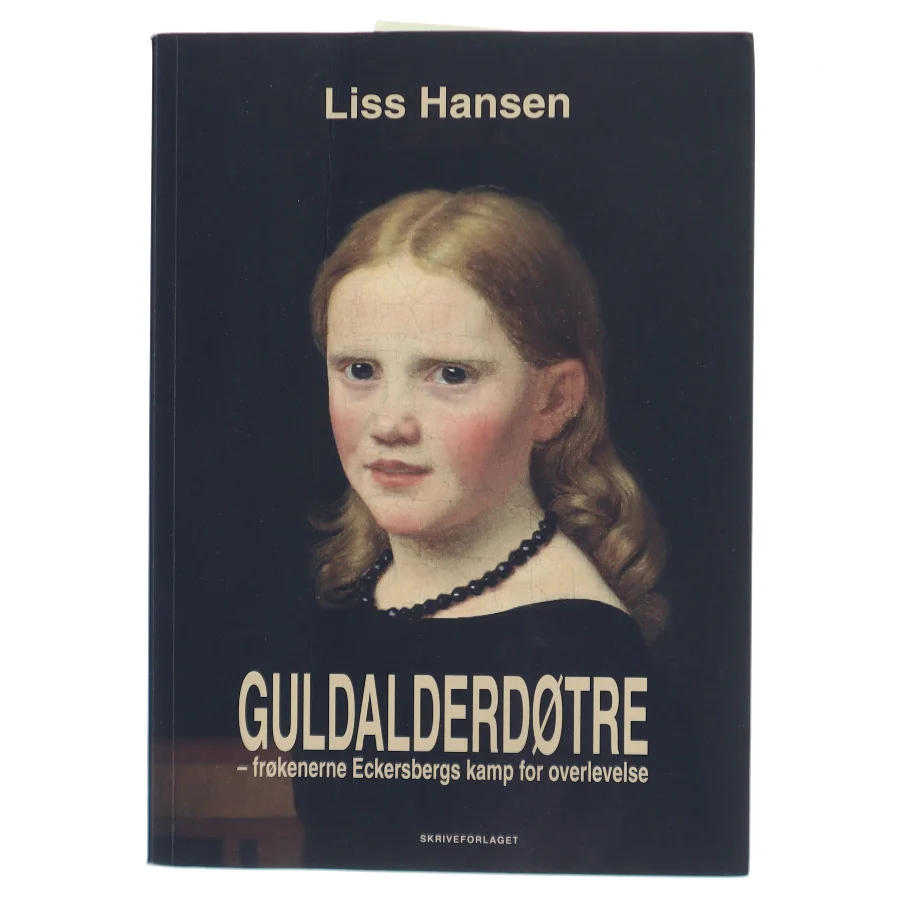 Guldalderdøtre – frøkenerne Eckersbergs kamp for overlevelse af Liss Hansen (Bog)