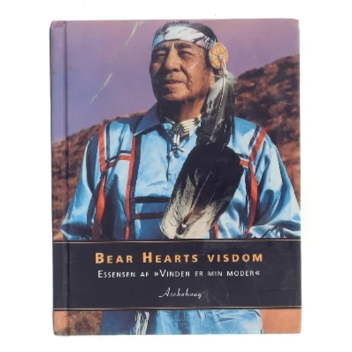 Bear Hearts visdom : essensen af Vinden er min moder af Bear Heart (Bog)