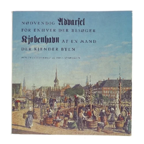 Nødvendig advarsel for enhver der besøger Kjøbenhavn af en mand der kjender byen af Jul. Strandberg (Bog)