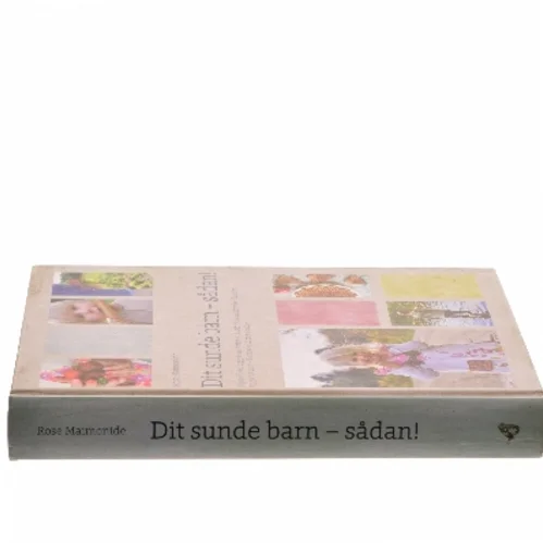 Dit sunde barn - sådan! af Rose Maimonide (Bog)