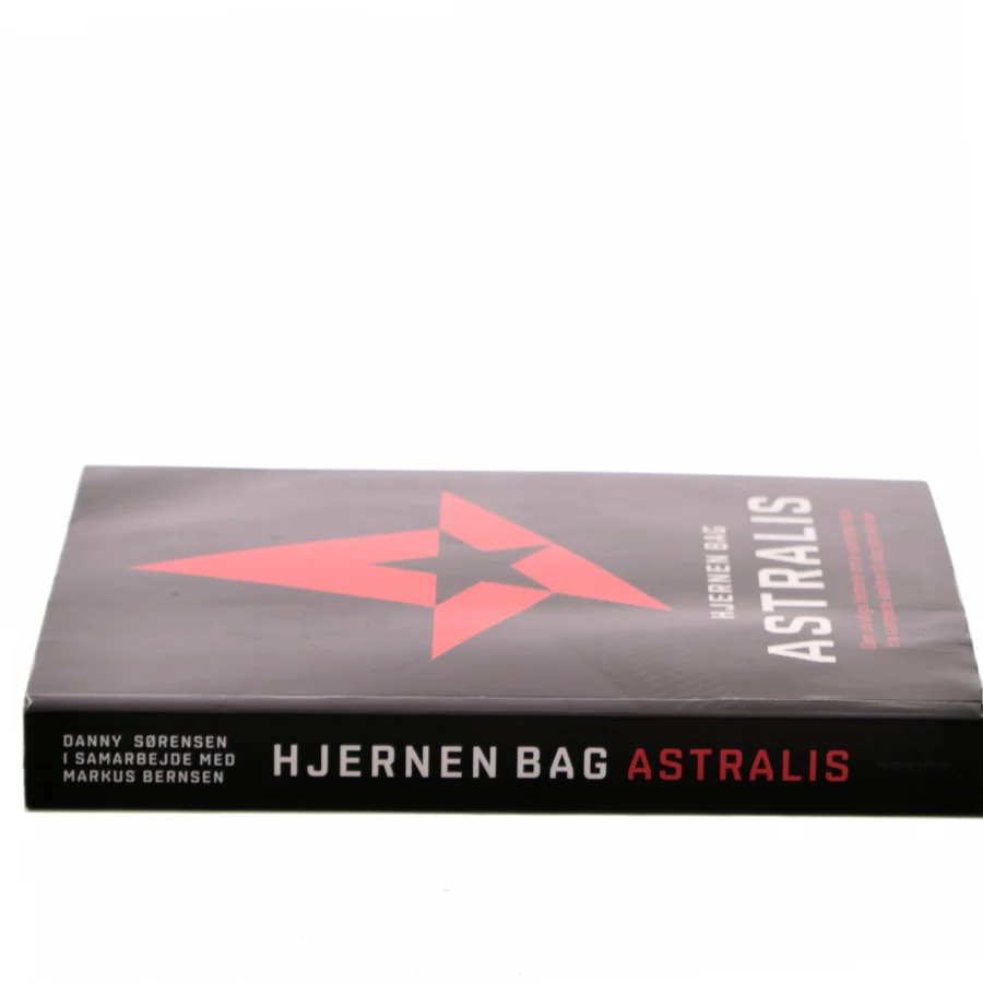 Hjernen bag Astralis : den utrolige historie om esportens rejse fra sumpede kældre til udsolgte arenaer af Danny Sørensen (f. 1986) (Bog)