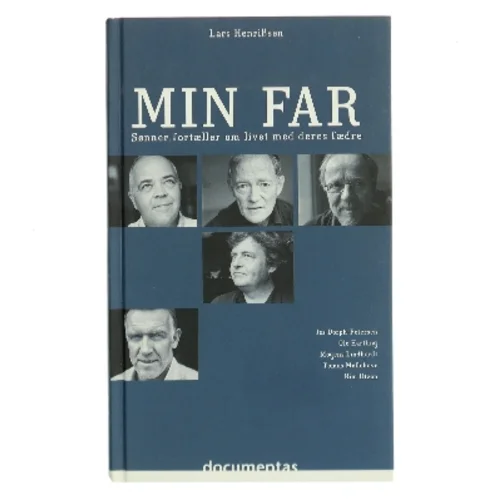 Min far : sønner fortæller om livet med deres fædre af Lars Henriksen (f. 1975-12-21) (Bog)