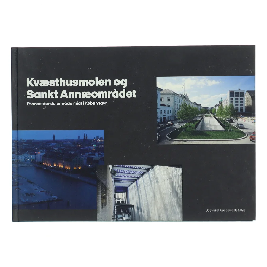 Kvæsthusmolen og Sankt Annæområdet : et enestående område midt i København af Realdania By & Byg (Bog)
