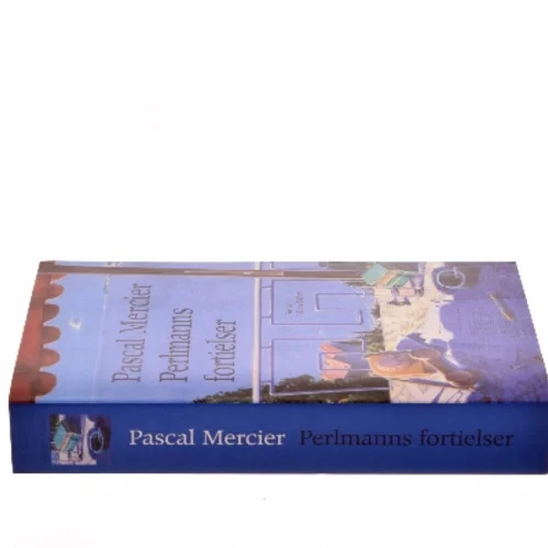 Perlmanns fortielser : roman af Pascal Mercier (Bog)