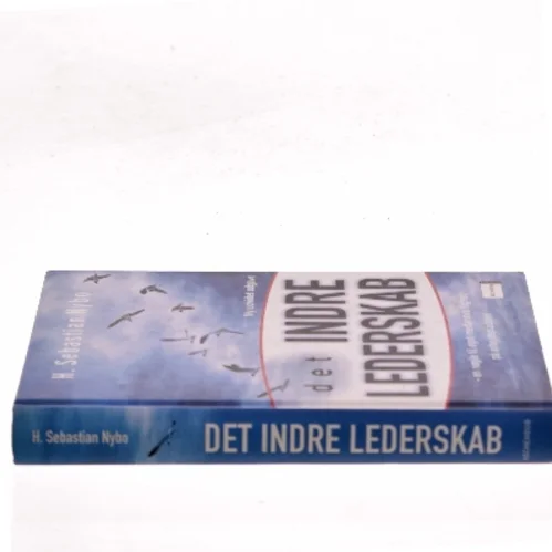 Det indre lederskab : en nøgle til øget medansvarlighed på arbejdspladsen af Sebastian Nybo (Bog)