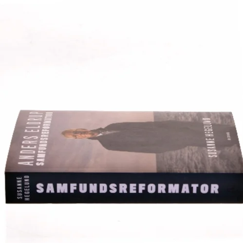 Anders Eldrup - samfundsreformator af Susanne Hegelund (Bog)
