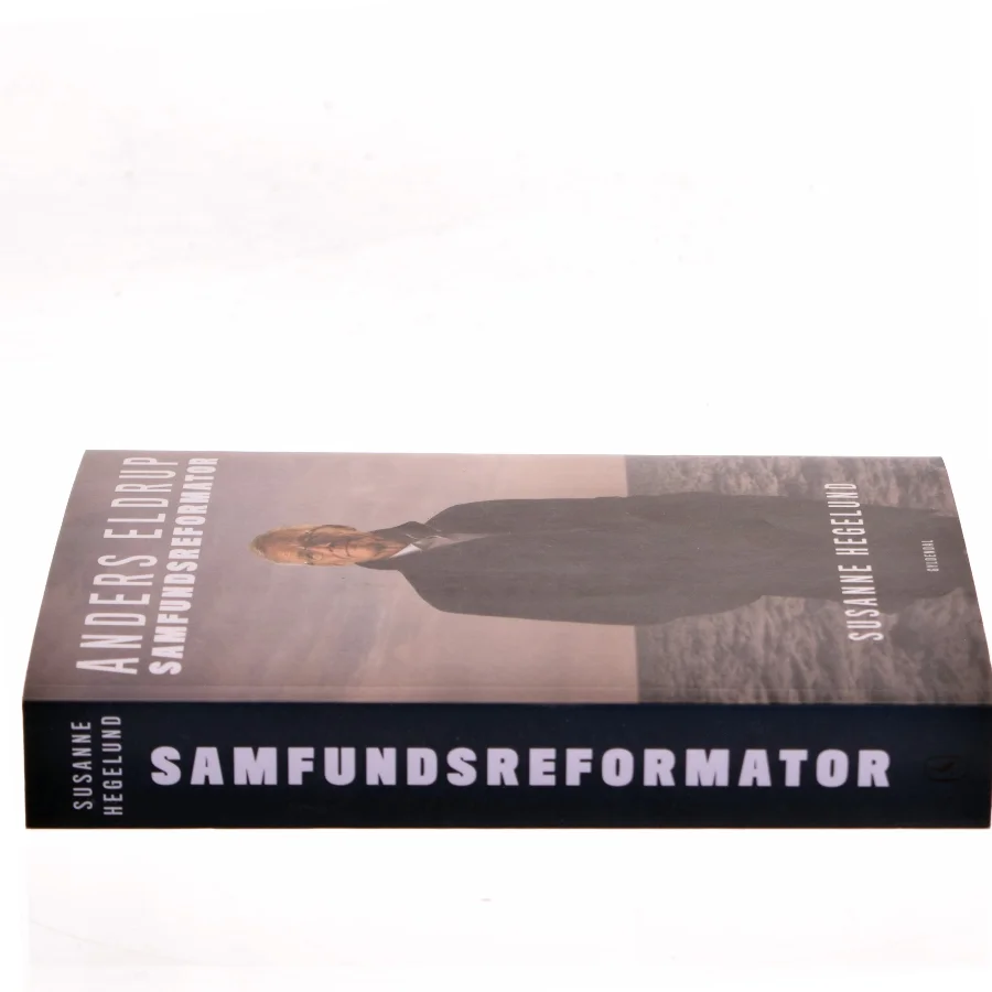 Anders Eldrup - samfundsreformator af Susanne Hegelund (Bog)