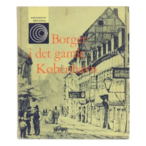 Borger i det gamle København af Jan Møller (Bog)