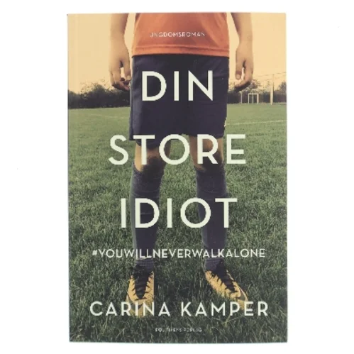 Din store idiot : #youwillneverwalkalone af Carina Kamper (Bog)