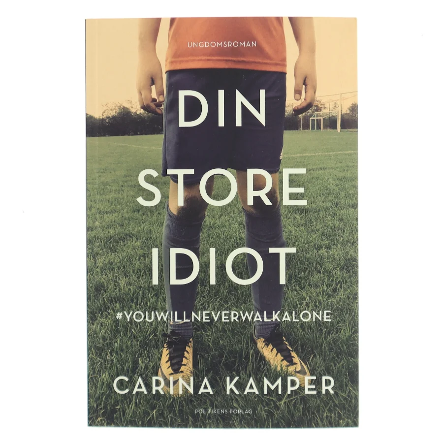 Din store idiot : #youwillneverwalkalone af Carina Kamper (Bog)