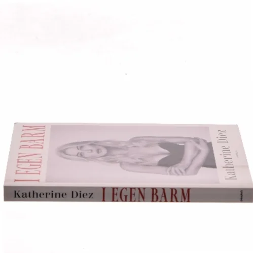 I egen barm af Katherine Diez (Bog)