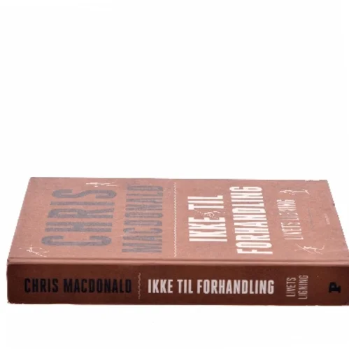 Ikke til forhandling : livets ligning af Chris MacDonald (f. 1973) (Bog)