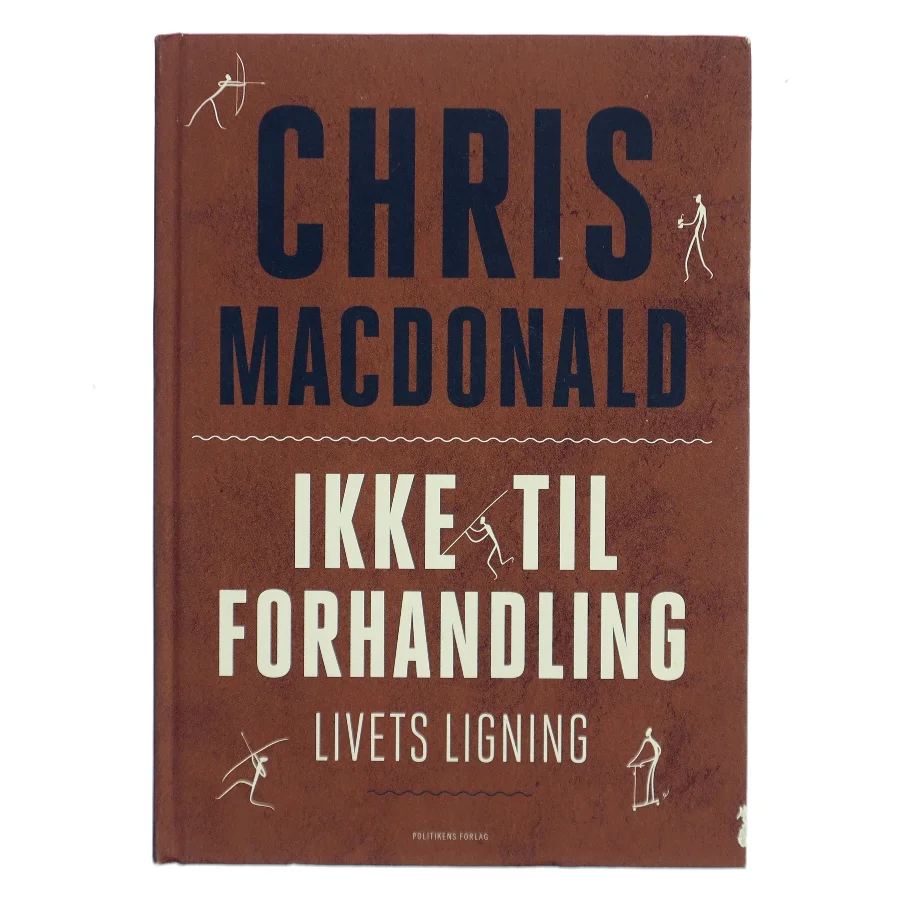 Ikke til forhandling : livets ligning af Chris MacDonald (f. 1973) (Bog)