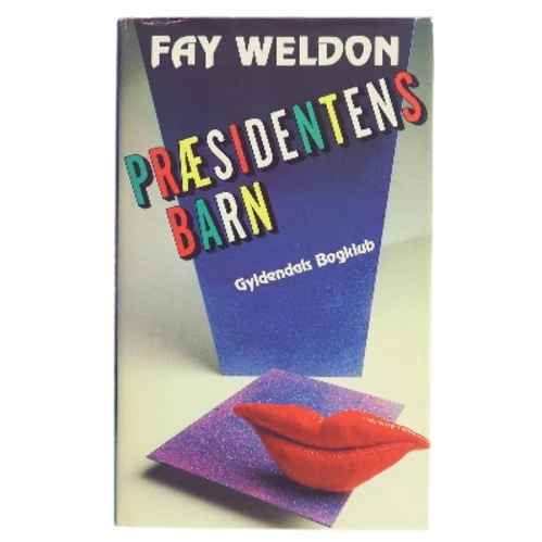 Præsidentens barn af Fay Weldon (Bog)