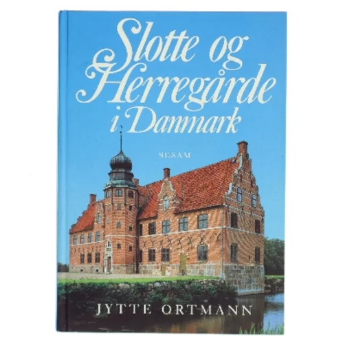 Slotte og herregårde i Danmark af Jytte Ortmann (Bog)