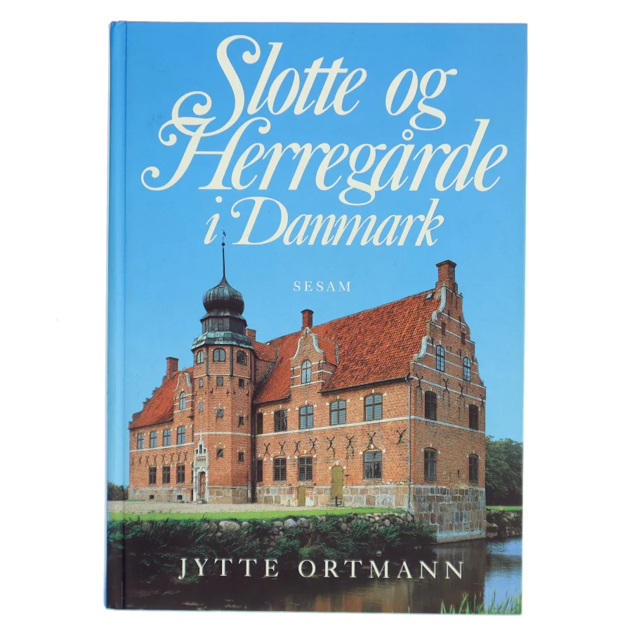 Slotte og herregårde i Danmark af Jytte Ortmann (Bog)