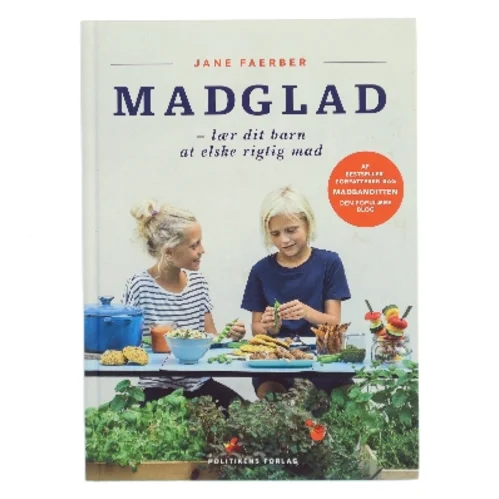 Madglad : lær dit barn at elske rigtig mad af Jane Faerber (Bog)