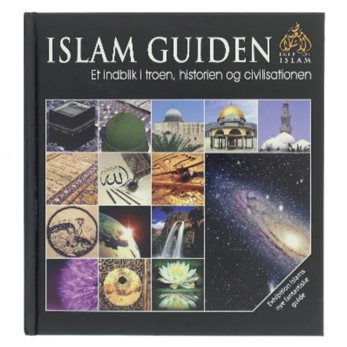 Islam guiden : et indblik i troen, historien og civilisationen af Exhibition Islam (Bog)