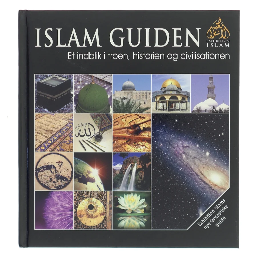 Islam guiden : et indblik i troen, historien og civilisationen af Exhibition Islam (Bog)