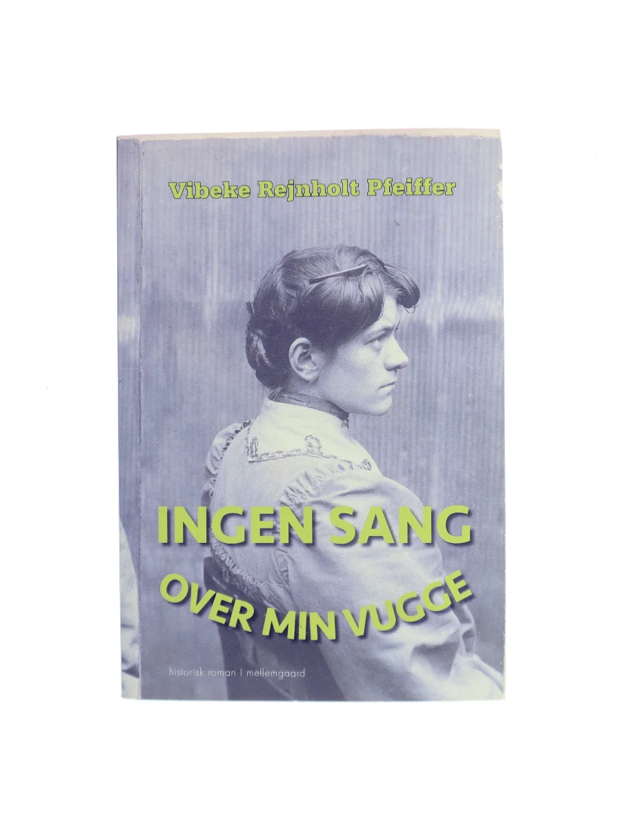 Forsiden af Ingen sang over min vugge af Vibeke Rejnholt Pfeiffer (f. 1947)