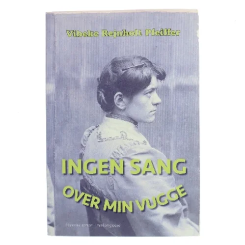 Ingen sang over min vugge af Vibeke Rejnholt Pfeiffer (f. 1947) (Bog)